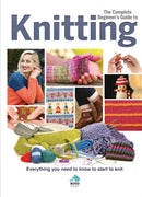 The Complete Beginners Guide to Knitting : Everything you need to know to start to knit-9781912918027