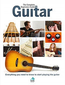 The Complete Beginners Guide to The Guitar : Everything you need to know to start playing the guitar-9781912918034