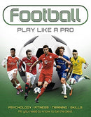 Football: Play like a Pro : From fitness to field. All you need to know to be the best.-9781912918133