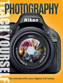 Teach Yourself Photography : Get Started with Your Digital Slr Today-9781912918829