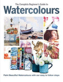 The Complete Beginner''s Guide to Watercolours