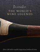 Decanter: The World's Wine Legends : Over 100 of the World's Legendary Bottles of Wine-9781912918867