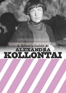 A Rebel's Guide to Alexandra Kollontai-9781912926145