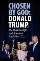Chosen By God: Donald Trump, The Christian Right And American Capitalism-9781912926732