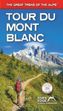 Tour du Mont Blanc : The World's most famous trek - everything you need to know to plan and walk it-9781912933013
