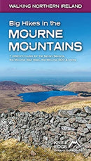 Big Hikes in the Mourne Mountains : 7 different routes for the Seven Sevens, the Mourne Wall Walk, the Mourne 500 & more-9781912933099