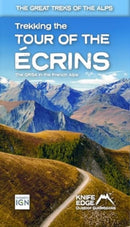 Tour of the Ecrins National Park (GR54): real IGN maps 1:25,000 : The GR54 in the French Alps-9781912933600