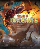 The Age of Dinosaurs : Origins, Daily Life, Extinction-9781912944811