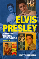 Elvis Presley Stories behind the Songs (Volume 2)
