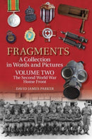 Fragments A Collection in Words and Pictures : Volume Two: The Second World War Home Front-9781912969364