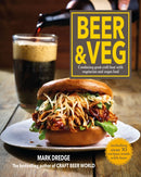 Beer and Veg : Combining Great Craft Beer with Vegetarian and Vegan Food-9781912983407
