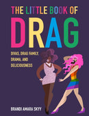 The Little Book of Drag : Divas, Drag Family, Drama, and Deliciousness-9781912983537