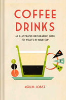 Coffee Drinks : An Illustrated Infographic Guide to What's in Your Cup-9781912983575