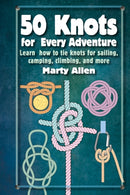 50 Knots for Every Adventure : Learn How to Tie Knots for Sailing, Camping, Climbing, and More-9781912983612