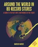 Around the World in 80 Record Stores: Updated edition : A Guide to the Best Vinyl Emporiums on the Planet-9781912983896