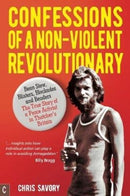 Confessions Of A Non-Violent Revolutionary : Bean Stew, Blisters, Blockades and Benders - The True Story of a Peace Activist in Thatcher's Britain-9781912992140