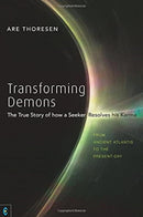 Transforming Demons : The True Story of how a Seeker Resolves his Karma - From Ancient Atlantis to the Present-day-9781912992263
