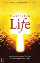 Mastering Life : Rosicrucian and Magical Techniques for Achieving Your Life's Goals-9781912992423