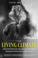 The Living Climate : Computer Modelling or Planetary Harmonics? - Challenging Prevailing Climate Change Narratives-9781912992683
