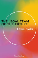 The Legal Team of the Future : Law+ Skills-9781913019648