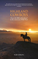 Highland Cowboys : From the Hills of Scotland to the American Wild West-9781913025243