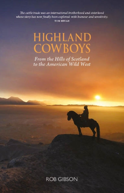 Highland Cowboys : From the Hills of Scotland to the American Wild West-9781913025243