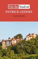 On the Trail of Patrick Geddes-9781913025434