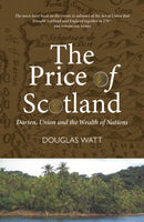 Price of Scotland, The: Darien, Union and the Wealth of Nations