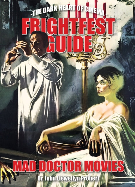 FrightFest Guide to Mad Doctor Movies : The Dark Heart of Cinema-9781913051327