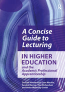 A Concise Guide to Lecturing in Higher Education and the Academic Professional Apprenticeship