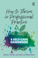 How to Thrive in Professional Practice : A Self-care Handbook-9781913063894
