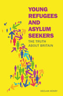 Young Refugees and Asylum Seekers : The Truth about Britain-9781913063979