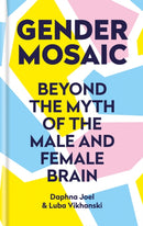 Gender Mosaic : Beyond the myth of the male and female brain-9781913068028