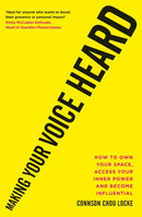 Making Your Voice Heard : How to own your space, access your inner power and become influential-9781913068202