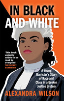 In Black and White : A Young Barrister's Story of Race and Class in a Broken Justice System-9781913068318