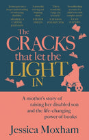 The Cracks that Let the Light In : A mother's story of raising her disabled son and the life-changing power of books-9781913068417