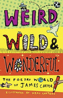 Weird, Wild & Wonderful : The Poetry World of James Carter-9781913074739
