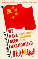 We have been harmonised : Life in China's Surveillance State-9781913083007
