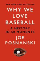 Why We Love Baseball : A History in 50 Moments-9781913083588