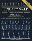 Born to Walk : Myofascial Efficiency and the Body in Movement-9781913088101