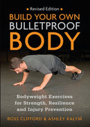 Build Your Own Bulletproof Body : Bodyweight Exercises for Strength, Resilience and Injury Prevention-9781913088309
