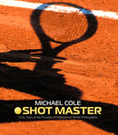 Shot Master : Forty years at the Pinnacle of Professional Tennis Photography-9781913089504