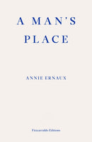 Man''s Place – WINNER OF THE 2022 NOBEL PRIZE IN LITERATURE