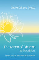 The Mirror of Dharma with Additions : How to Find the Real Meaning of Human Life-9781913105006