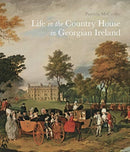 Life in the Country House in Georgian Ireland-9781913107000