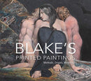 William Blake's Printed Paintings : Methods, Origins, Meanings-9781913107208