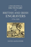 A Biographical Dictionary of British and Irish Engravers, 1714-1820-9781913107215