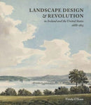 Landscape Design and Revolution in Ireland and the United States, 1688-1815-9781913107383