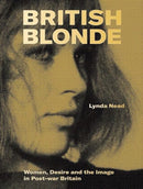 British Blonde – Women, Desire and the Image in Post–War Britain