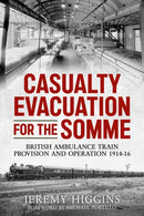 Casualty Evacuation for the Somme : British Ambulance Training, Provision and Operation 1914-16-9781913118600